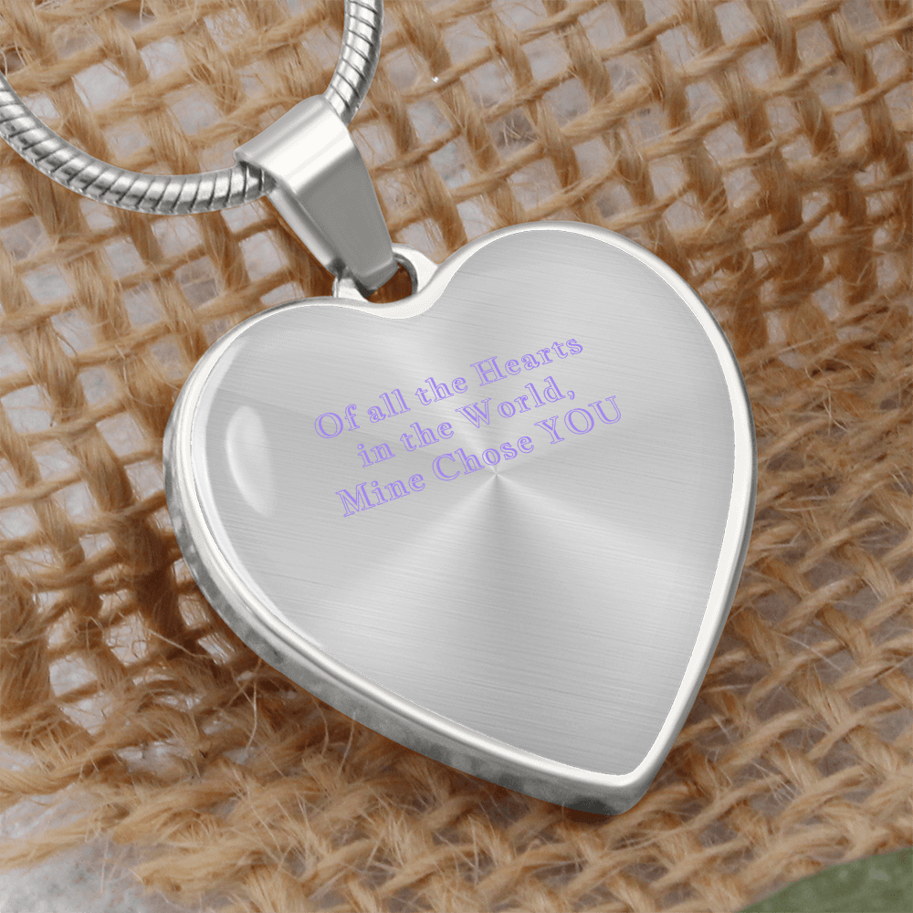 Of All the Hearts in the World, Mine Chose You Necklace