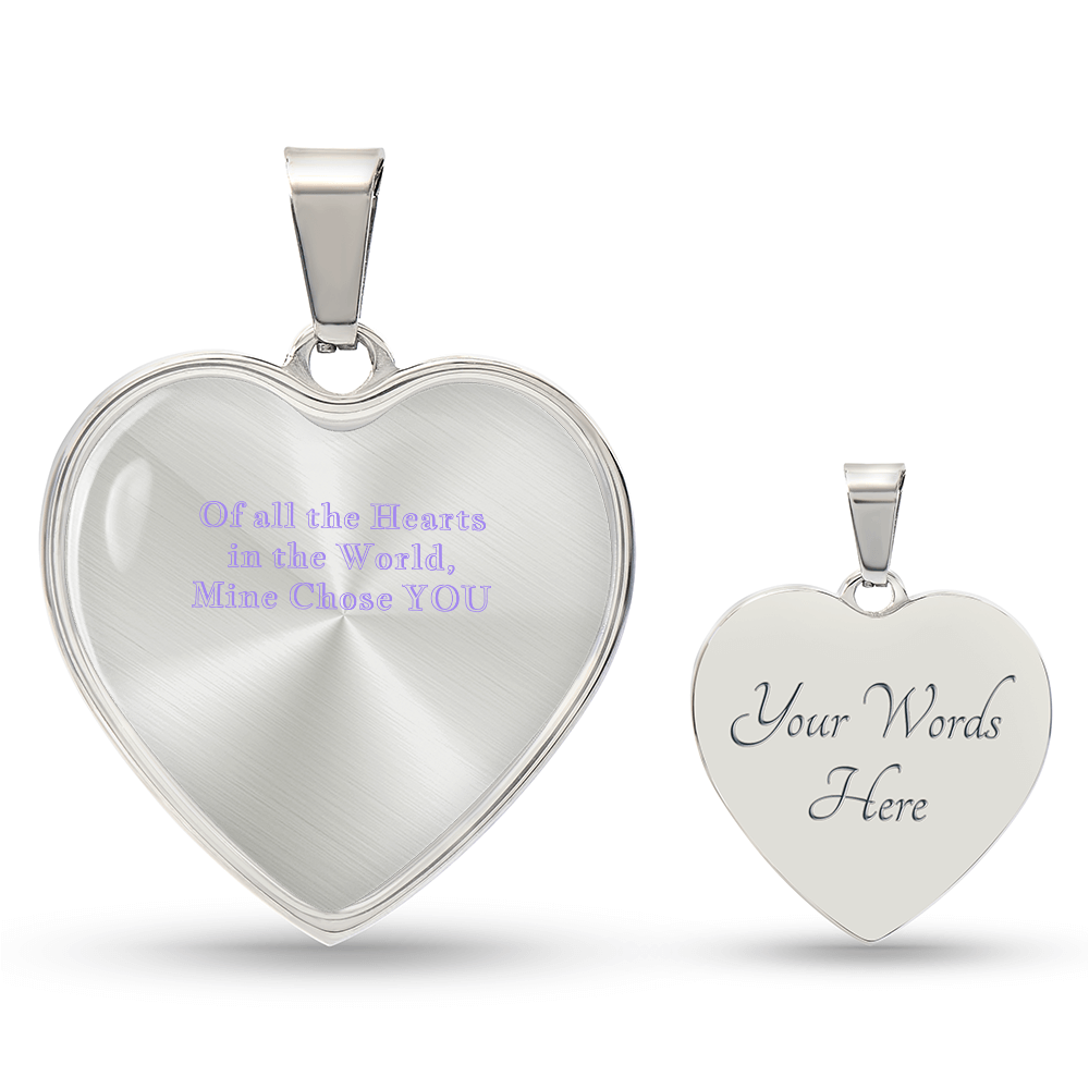 Of All the Hearts in the World, Mine Chose You Necklace