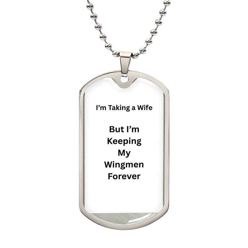 Groomsman Dog Tag – “I'm Taking a Wife But I'm Keeping My Wingmen Forever” Funny Wedding Party Gift for Groomsmen