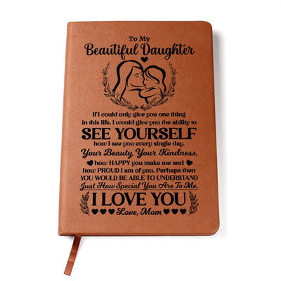 Daughter Leather Journal from Mom – “To My Beautiful Daughter” Inspirational Gift