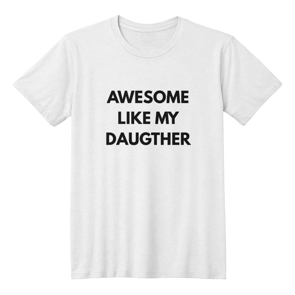 Awesome Like My Daughter Adult T-Shirt - Dad or Mom Gift