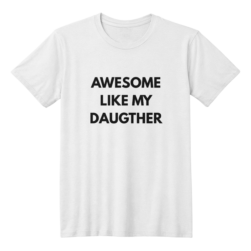 Awesome Like My Daughter Adult T-Shirt - Dad or Mom Gift