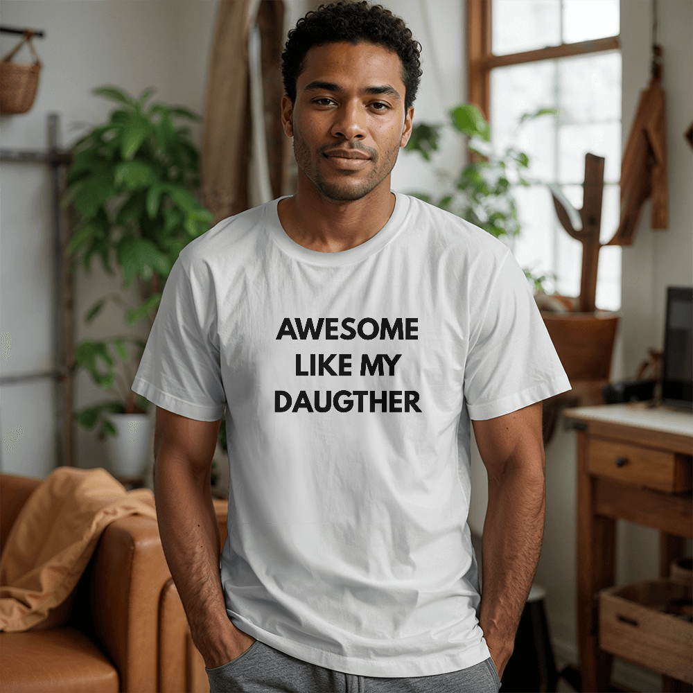 Awesome Like My Daughter Adult T-Shirt - Dad or Mom Gift