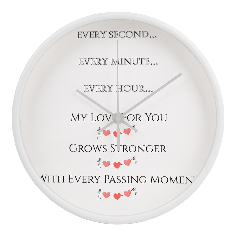 My Love for You Grows Stronger Every Moment Clock
