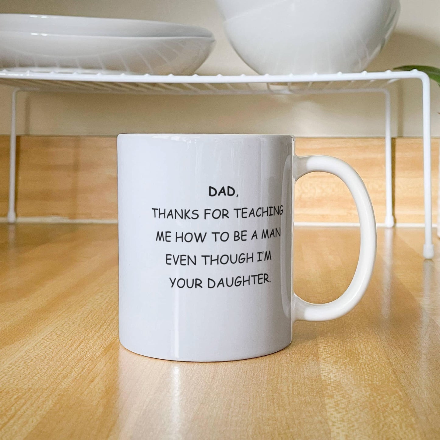 To Dad From Daughter Ceramic Mug - Thanks For Teaching Me To Be A Man