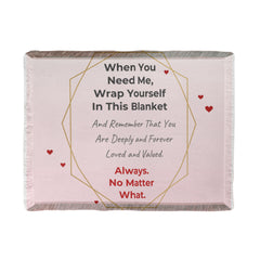 When You Need Me, Wrap Yourself in This Blanket™ – A Personalized Gift of Love, Comfort & Reassurance